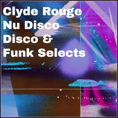Clyde Rouge - Disco, Nu Disco & Funk Selects