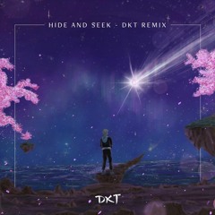 Hide and Seek - DKT Remix
