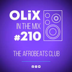 OLiX in the Mix - 210 - The Afrobeats Club