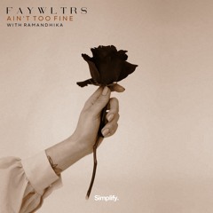 Faywltrs - Ain't Too Fine (feat. Ramandhika)