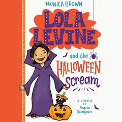 Lola Levine and the Halloween Scream By Monica Brown Read By Maria Liatis