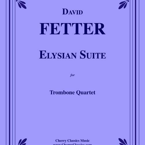 Fetter - Elysian Suite for Trombone Quartet