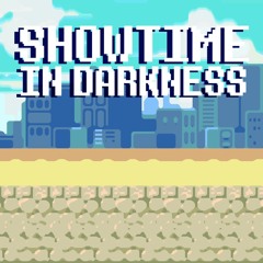 Showtime In Darkness