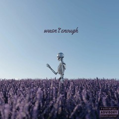 wasn't enough (feat. NURDZ)