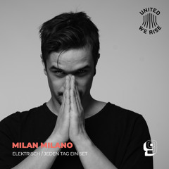 Milan Milano presents United We Rise Podcast Nr. 009