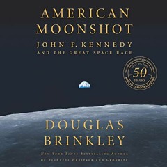 [DOWNLOAD] EBOOK 📗 American Moonshot: John F. Kennedy and the Great Space Race by  D