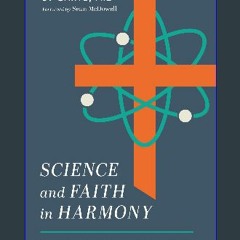 Read ebook [PDF] ❤ Science and Faith in Harmony: Contemplations on a Distilled Doxology Pdf Ebook
