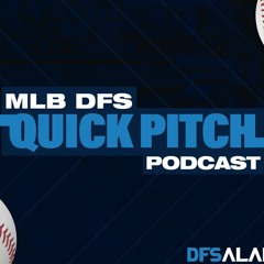 Quick Pitch MLB DFS Podcast - Nathan Eovaldi Looks To Extend Angels Losing Streak