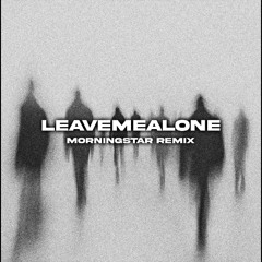 Fred again.. & Baby Keem - leavemealone (MORNINGSTAR Remix)