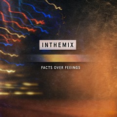 InTheMix - Facts over Feelings