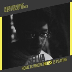 Home Is Where House Is Playing 100 [Housepedia Podcasts]  I Selva