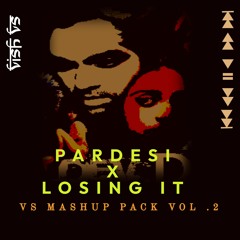 Pardesi - Dev D X Losing It ( Vish VS Smashup )