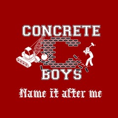 Concrete Boys - NAME IT AFTER ME