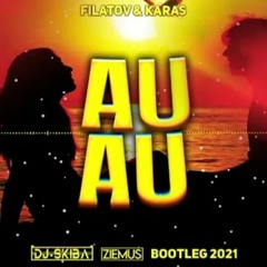 Filatov & Karas - Au Au (DJ SKIBA & ZIEMUŚ BOOTLEG 2021)