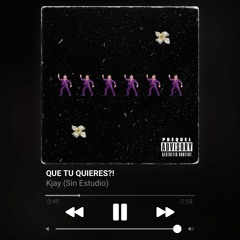 Que tu quieres?