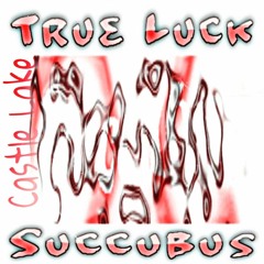 True Luck - Succubus (CASTLE LAKE REMIX)
