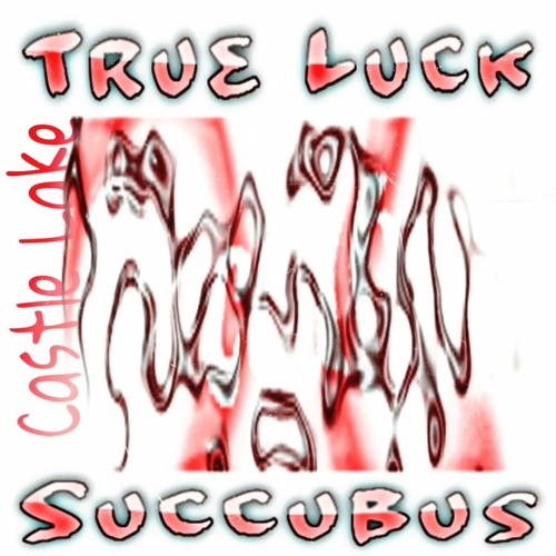 True Luck - Succubus (CASTLE LAKE REMIX)