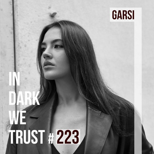 Garsi - IN DARK WE TRUST #223