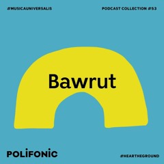 Polifonic Podcast 053 - Bawrut