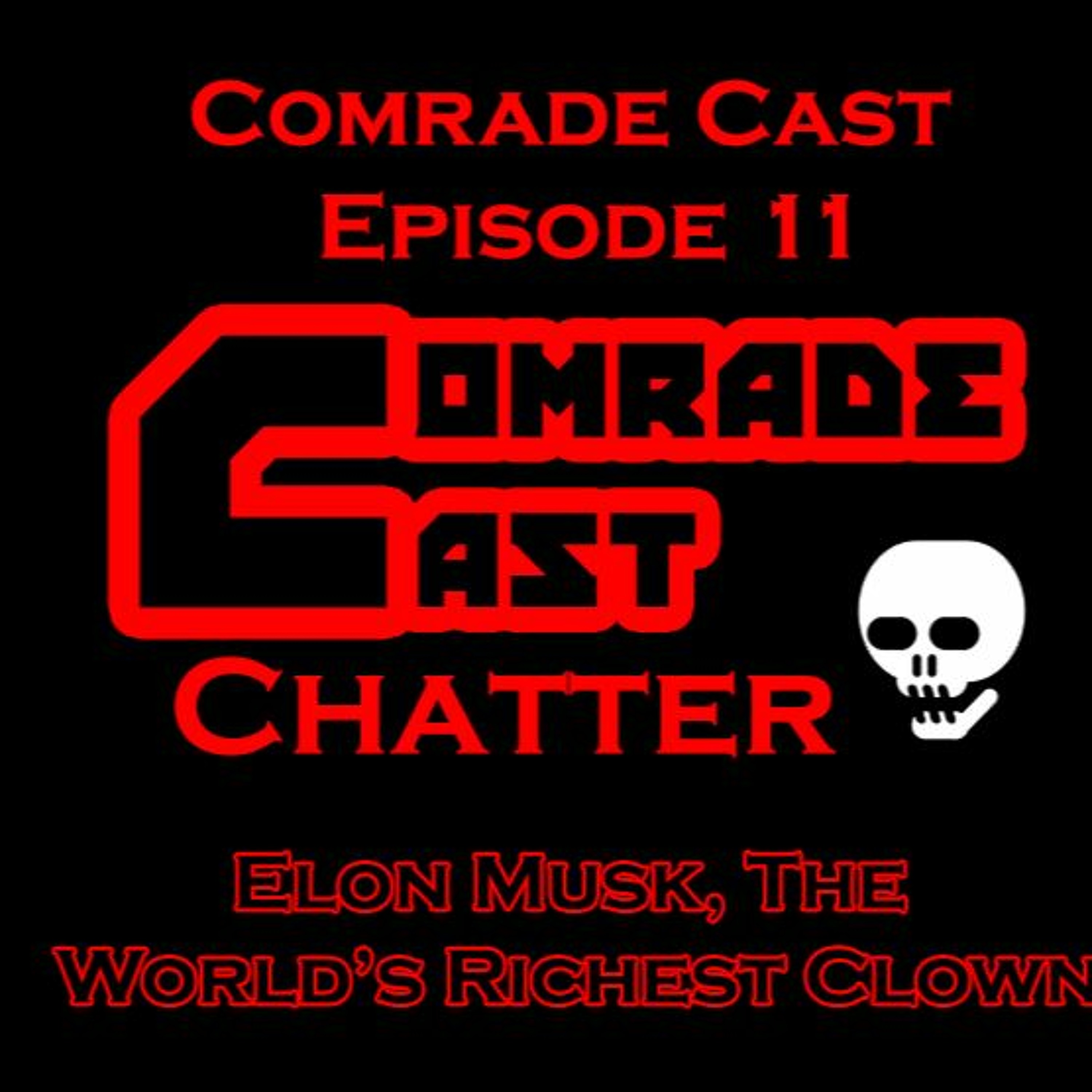 Elon Musk, The World’s Richest Clown: Comrade Cast - Episode 11 episode artwork