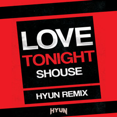 Love tonight(HYUN REMIX)-Shouse[FREE]
