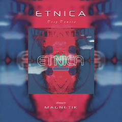 Etnica - Trip Tonite [Magnetik Rmx]