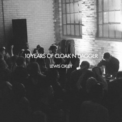 10 YEARS OF CLOAK N DAGGER (LEWIS OXLEY)