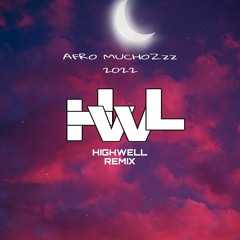AFRO MUCHOZzz _ HIGHWELL REMIX 2022