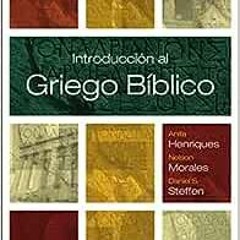 ( XFA ) Introducción al griego bíblico (Spanish Edition) by Anita Henriques,Nelson Morales,Daniel