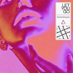 ROOSTERJAXX - Let You Go [FREE DOWNLOAD]