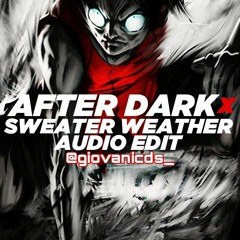 after dark x sweater weather [edit audio]