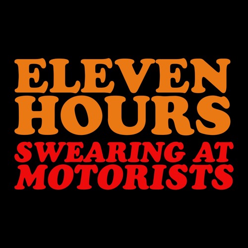 Swearing At Motorists - Eleven Hours