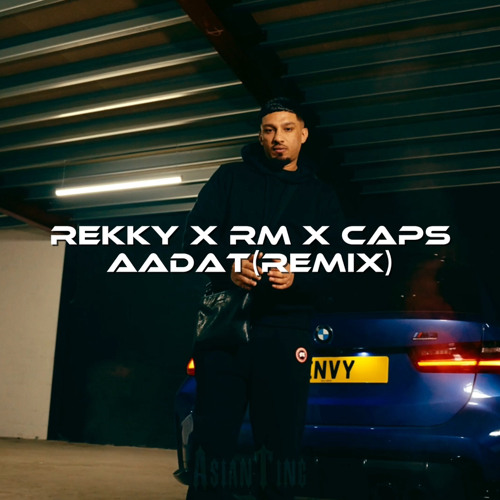 Rekky X RM X Caps - Aadat [REMIX]
