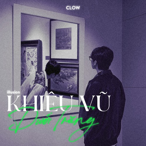 CLOW | KHIÊU VŨ DƯỚI TRĂNG (illusion - album "PARANOMANCE")