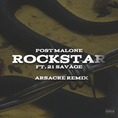 Post Malone - rockstar ft. 21 Savage (Arsacre Remix)