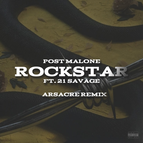 Stream Post Malone - rockstar ft. 21 Savage (Arsacre Remix) by ARSACRE |  Listen online for free on SoundCloud