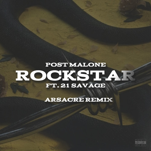 Stream Post Malone - rockstar ft. 21 Savage (Arsacre Remix) by ARSACRE