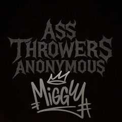 ASS THROWERS ANONYMOUS VOL 1 [MIGGŸ]