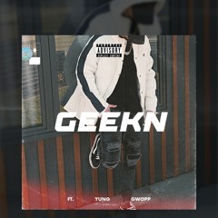 geekn (ft.yung gwopp)