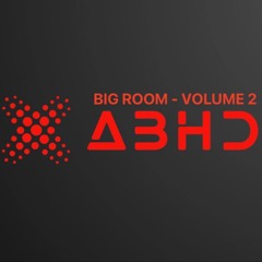 ABHD - BIG ROOM VOLUME 2