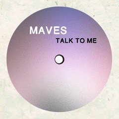 PREMIERE: Maves - Talk To Me [Bandcamp]