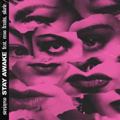 stay awake (feat. emo fruits + skele) [prod. 2k6]