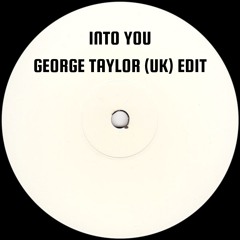 Into You (George Taylor (UK) Edit)