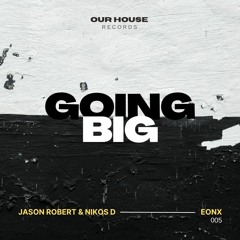Going Big -  Jason Robert & Nikos D., EONX
