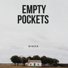 BIGGER - EMPTY POCKETS.mp3