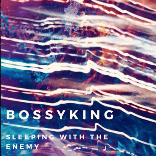 Bossyking - Sleeping With The Enemy