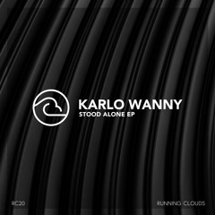 PREMIERE : Karlo Wanny - Stood Alone (Part A) (Original Mix) [Running Clouds]