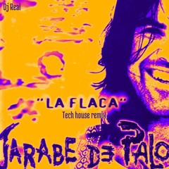 Jarabe De Palo x DJ Real - La Flaca (Tech House Remix)