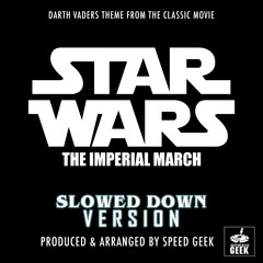 The Imperial March (Darth Vader's Theme) [From "Star Wars"] (Slowed Down Version)