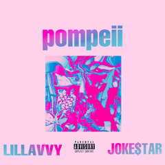 pompeii (Feat: Lil Lavvy & Joke$tar)